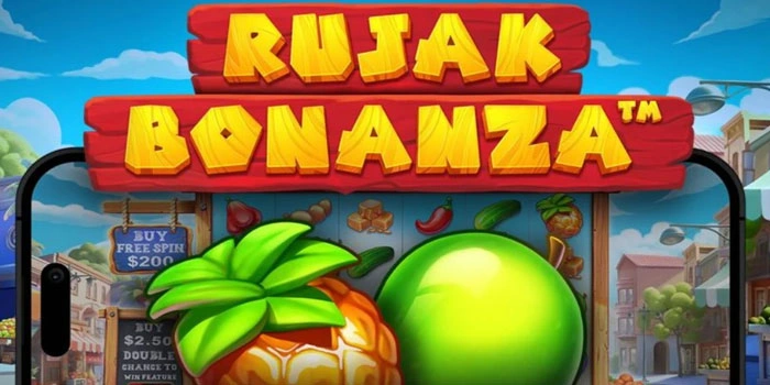 Slot Rujak Bonanza Strategi Menang Besar Tanpa Modal Besar